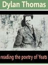 Dylan Thomas Reads the Poetry of Yeats (MP3)